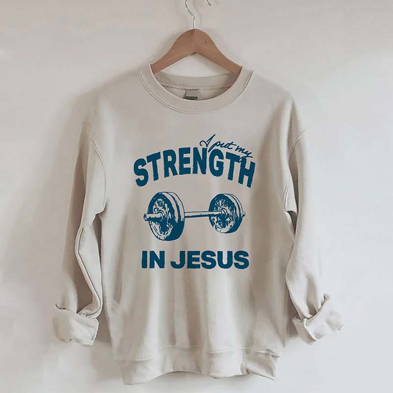 Put My Strength In Jesus Sweatshirt