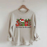 Jesus The Reason For The Season Christmas Sweatshirt