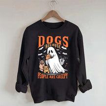 Funny Dogs Because People Are Creepy Sweatshirt