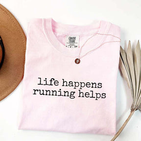 Life Happens Running Helps Fitness Motivation T-Shirt