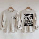 Never Better Skeleton Retro Skull Sweatshirt