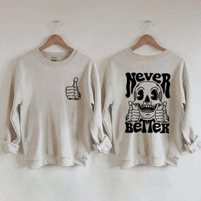 Never Better Skeleton Retro Skull Sweatshirt