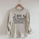 I Am a Writer Novelist Bookworm Sweatshirt