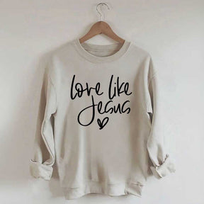Love Like Jesus Sweatshirt