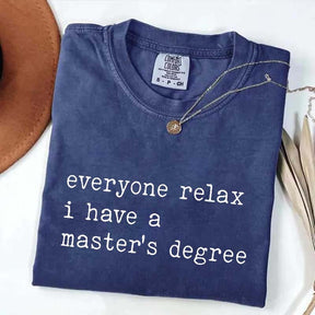 Everyone Relax I Have A Master's Degree Graduation T-Shirt