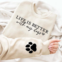 Cute Paw Life Is Better With My Dogs Sweatshirt