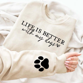 Cute Paw Life Is Better With My Dogs Sweatshirt