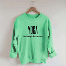 Yoga Is Always the Answer Sweatshirt