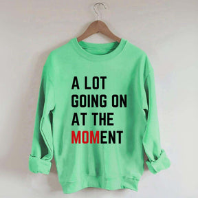 A Lot Going On At The MOMent Pregnancy Sweatshirt