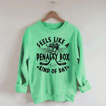 Feels Like A Penalty Box Kind Of Day Mom Sweatshirt