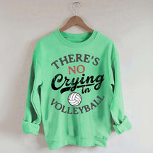 There's No Crying In Volleyball Sweatshirt