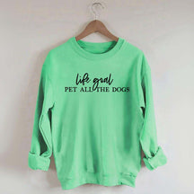 Life Goal Pet All The Dogs Love Sweatshirt