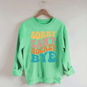Comfort Colors Sorry Can't Hockey Bye Sweatshirt