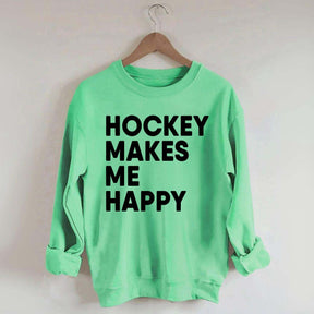 Hockey Makes Me Happy Funny Sweatshirt