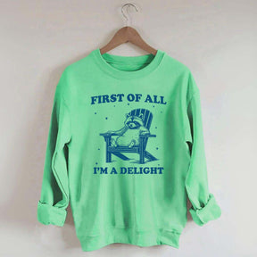 Funny Sayings First of All I'm a Delight Sweatshirt