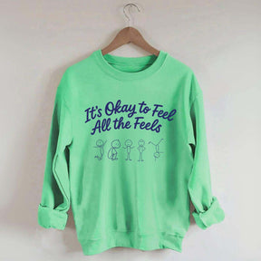 It's Okay To Feel All The Feels Mental Health Sweatshirt