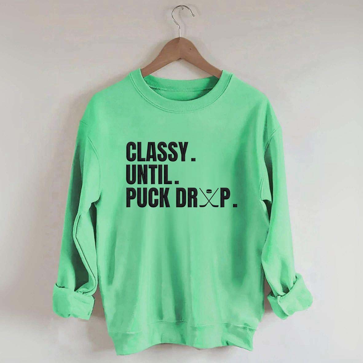 Classy Until Puck Drop Hockey Ice Sweatshirt