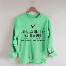 Cute Life Is Better With A Dog Sweatshirt