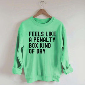 Penalty Box Kind Of Day Hockey Sweatshirt