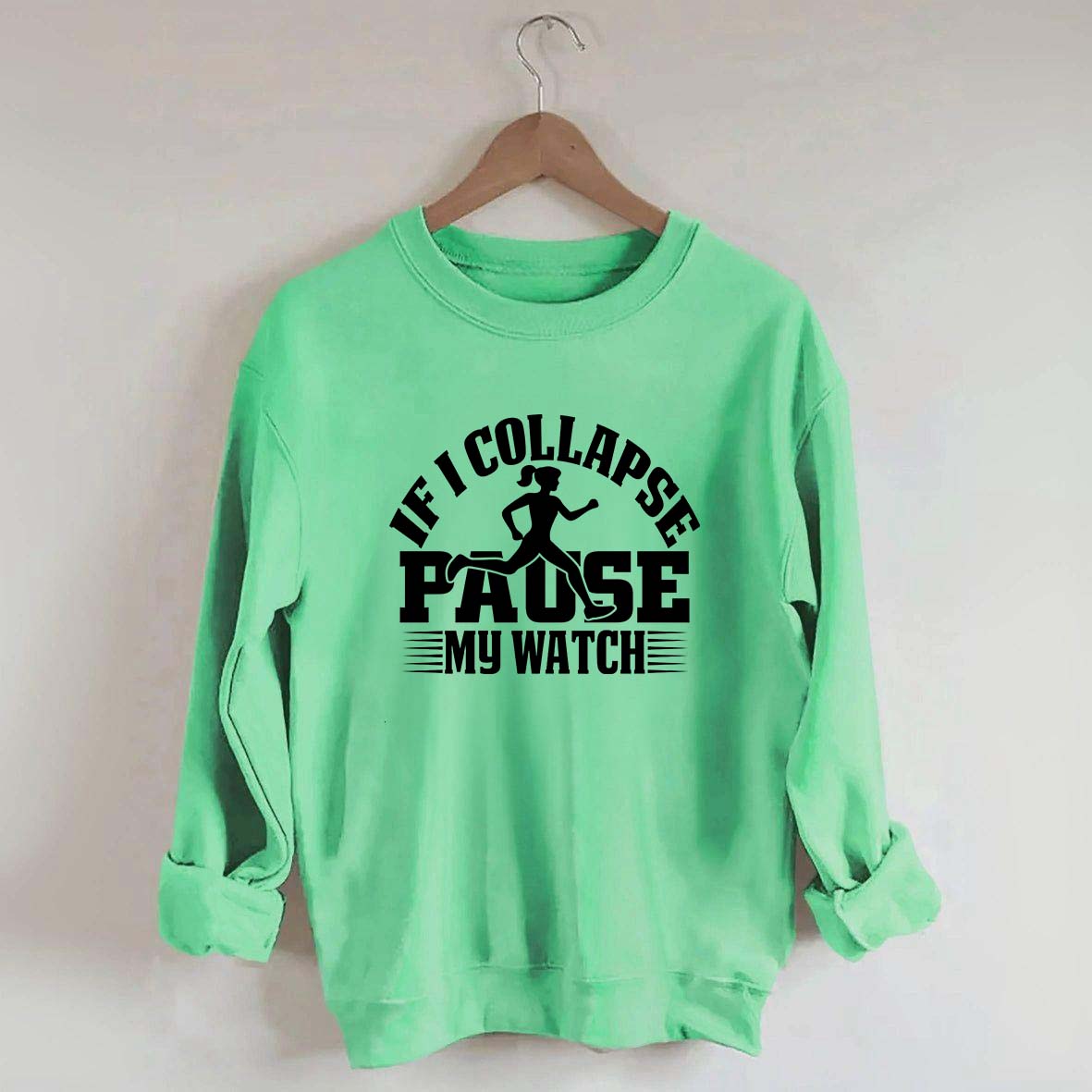 If I Collapse Pause My Watch Marathon Sweatshirt