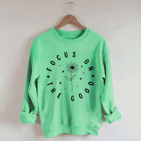 Focus On The Good Motivational Sweatshrit