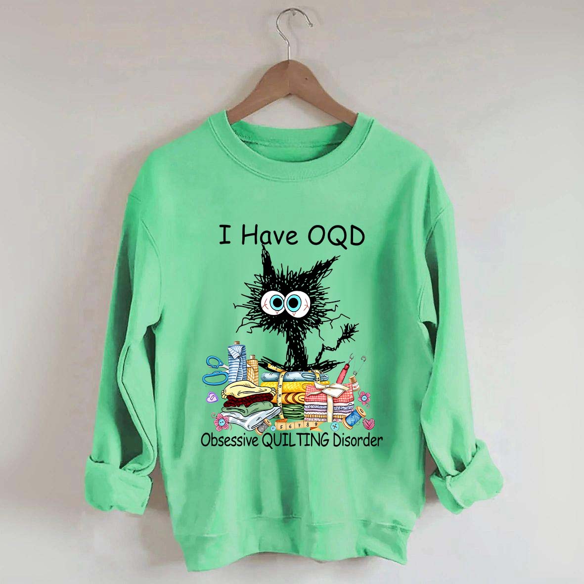 I Have OQD Obsessive Quilting Disorder Sweatshirt