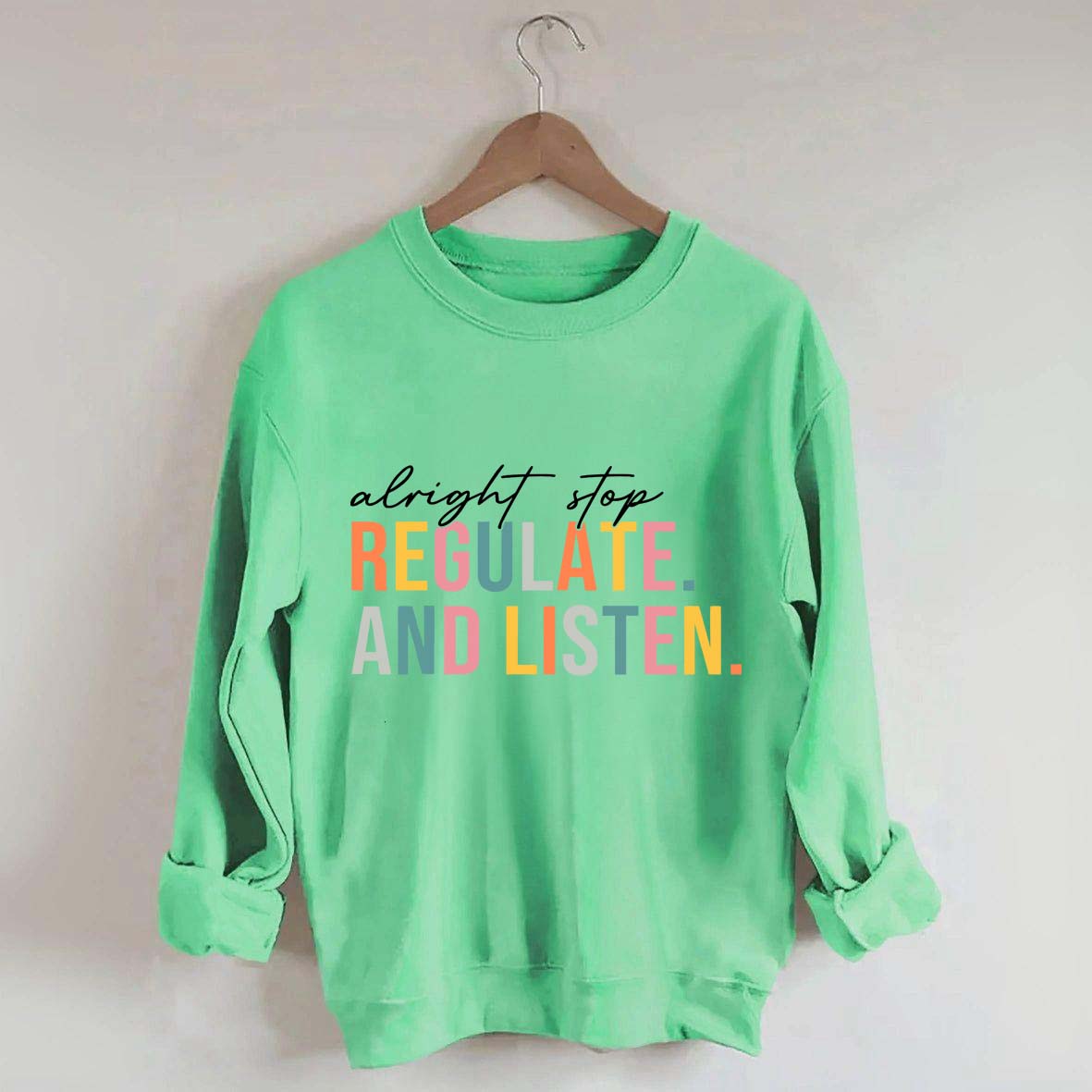 Alright Stop Regulate And Listen Sweatshirt