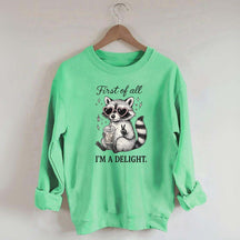 Mental Health Raccoon First of All I'm a Delight Sweatshirt