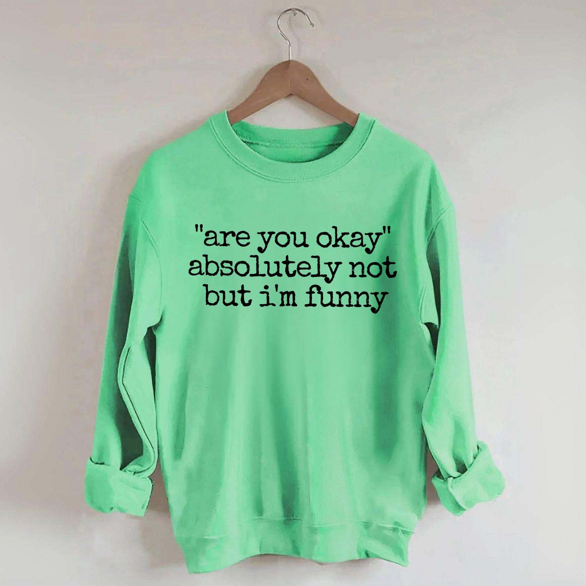 Are You Okay Humor Sweatshirt