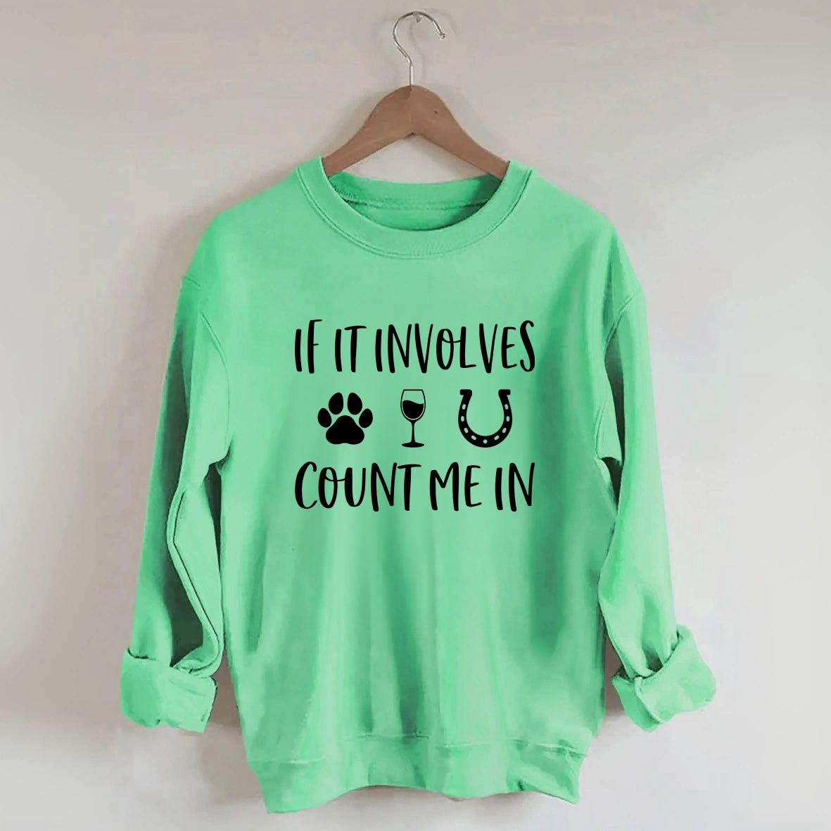 If It Involves Count Me In Dog Wine Horses Sweatshirt