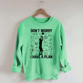 Don't Worry I Have Plan Volleyball Sweatshirt