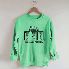Playing Pickleball Improves Memory Sweatshirt