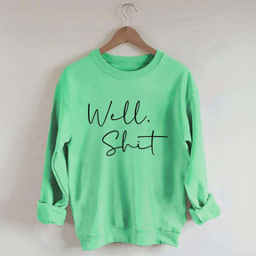 Well Shit Sweatshirt