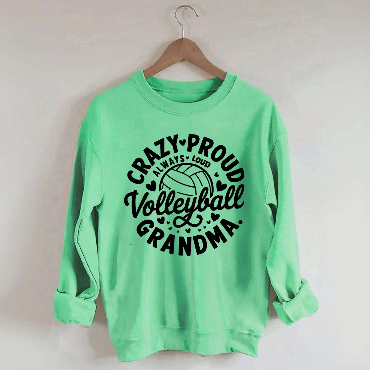 Crazy Proud Always Loud Volleyball Grandma Sweatshirt