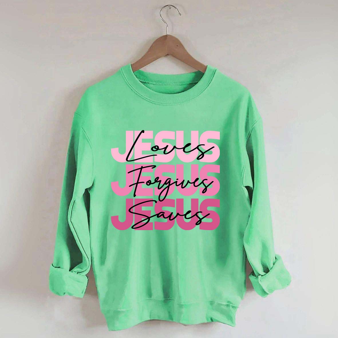 Jesus Loves Forgives Saves Sweatshirt