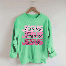 Jesus Loves Forgives Saves Sweatshirt