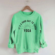 It's a Good Day to Teach Yoga Sweatshirt