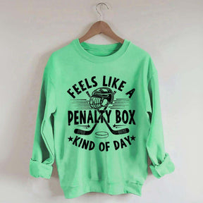 Feels Like A Penalty Box Kind of Day Players Sweatshirt