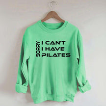 Sorry I Can I Have Pilates Workout Sweatshirt