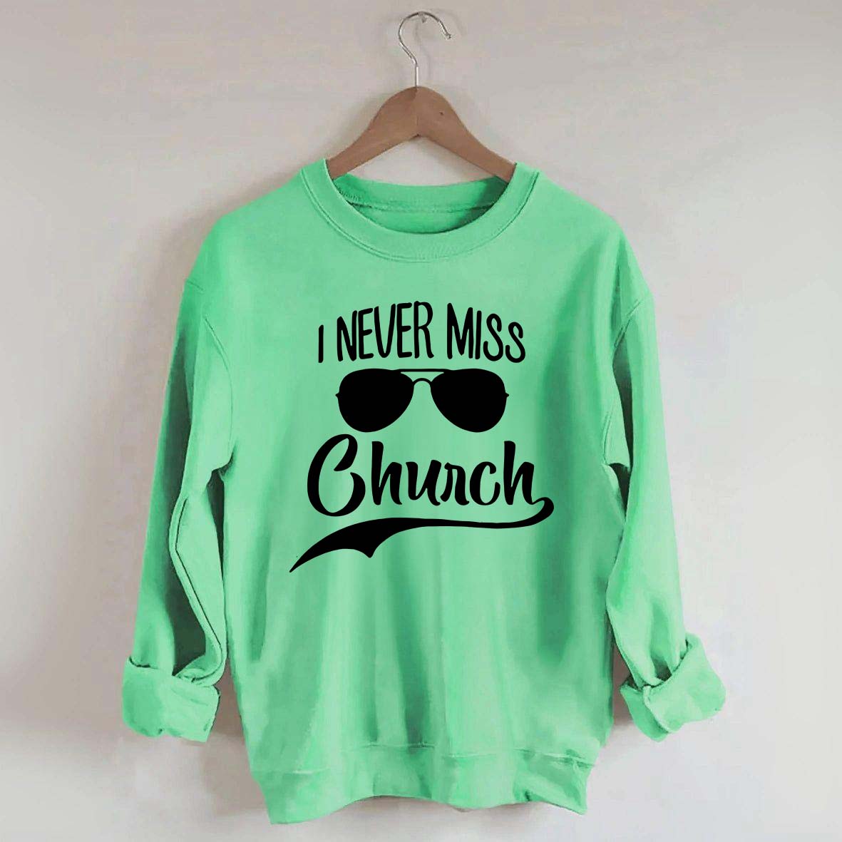 I Never Miss Church Sweatshirt