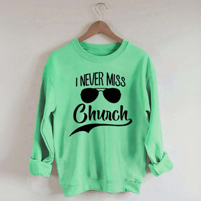 I Never Miss Church Sweatshirt