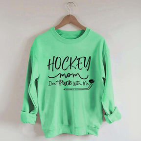 Don't Puck With Me Hockey Mom Sweatshirt