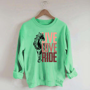 Live Love Ride Horses Sweatshirt
