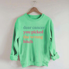 Dear Cancer You Picked The Wrong Bitch Sweatshirt
