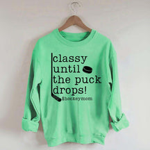 Classy Until the Puck Drops Mom Sweatshirt