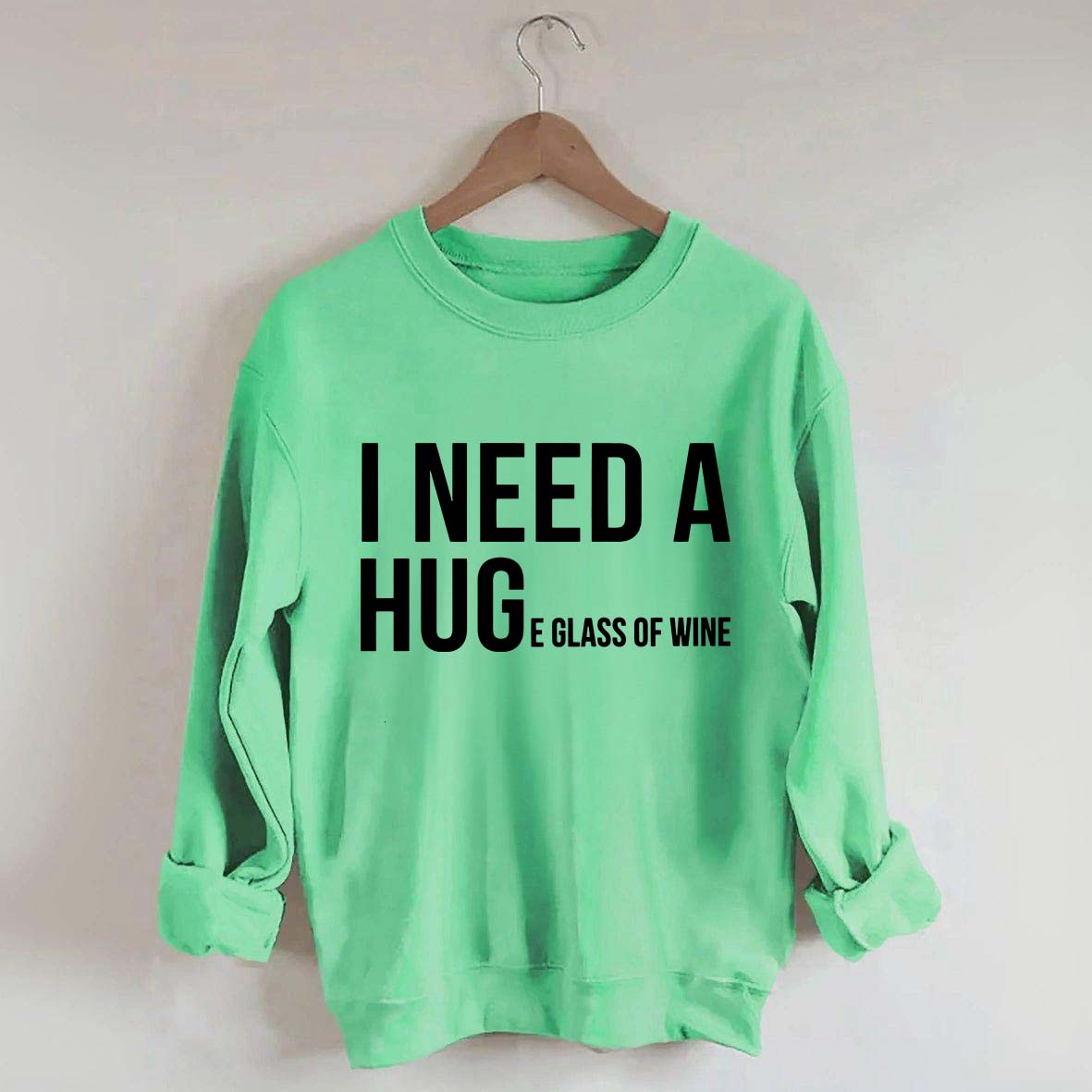 I Need A Huge Glass Of Wine Sweatshirt