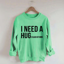 I Need A Huge Glass Of Wine Sweatshirt
