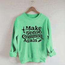 Make Sense Common Again Sweatshirt