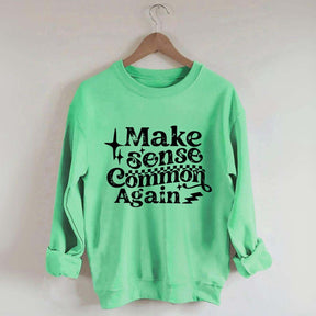 Make Sense Common Again Sweatshirt
