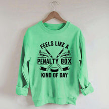 Hockey Fan Feels Like A Penalty Box Kind Of Day Sweatshirt